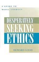 Desperately Seeking Ethics