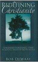 Redefining Christianity: Understanding the Purpose Driven Movement