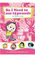 So I Need to Lose 15 Pounds