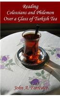 Reading Colossians And Philemon Over A Glass Of Turkish Tea
