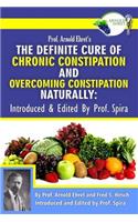 Prof. Arnold Ehret's the Definite Cure of Chronic Constipation and Overcoming Constipation Naturally