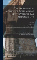 Incremental Method of Determining Motor Vehicle Tax Responsibility: an Analysis Developed for the Montana Fact Finding Committee on Highways, Streets and Bridges; 1956 REV