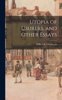 Utopia of Usurers, and Other Essays