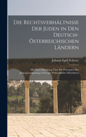 Die Rechtsverhältnisse Der Juden in Den Deutsch-Österreichischen Ländern: Mit Einer Einleitung Über Die Principien Der Judengesetzgebung in Europa Während Des Mittelalters
