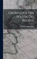 Grundzüge der Politik des Rechts.