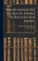 Bibliographie Des Ouvrages Arabes Ou Relatifs Aux Arabes