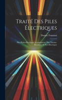Traité Des Piles Électriques: Piles Hydro-Électriques Accumulateurs, Piles Thermo-Électriques Et Pyro-Électriques