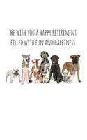I wish you a happy retirement filled with fun and happiness.