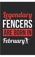 Fencing Notebook - Legendary Fencers Are Born In February Journal - Birthday Gift for Fencer Diary