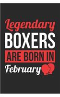 Boxing Notebook - Legendary Boxers Are Born In February Journal - Birthday Gift for Boxer Diary