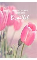 Every Good Thing Begin With Bismillah