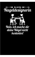 Ja, ich bin Nageldesignerin. Nein, ich mache dir deine Nägel nicht kostenlos!: Notizbuch A5 120 karierte Seiten in Weiß für Nageldesignerinnen