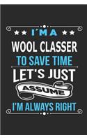 I`m a wool classer To save time let´s just assume I´m always right