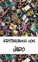 Kritzelbuch von Jaro: Kritzel- und Malbuch mit leeren Seiten für deinen personalisierten Vornamen