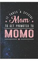 It Takes A Special Mom To Get Promoted To Momo: Family life Grandma Mom love marriage friendship parenting wedding divorce Memory dating Journal Blank Lined Note Book Gift