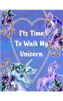 I'ts Time To Walk My Unicorn: Composition Notebook for Girls