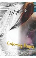 Dolphins Coloring Pages: Are You Stressed? Coloring This Book Will Relax You!