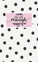 You Are Enough