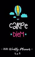 2020 Weekly Planner - Carpe Diem: 6 X 9 - 12 Month Success Journal, Calendar, Daily, Weekly and Monthly Personal Goal Setting Logbook, Increase Productivity