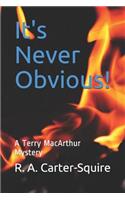 It's Never Obvious!