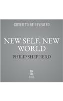 New Self, New World Lib/E