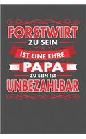 Forstwirt Zu Sein Ist Eine Ehre - Papa Zu Sein Ist Unbezahlbar: Punktiertes Notizbuch mit 120 Seiten zum festhalten für Eintragungen aller Art