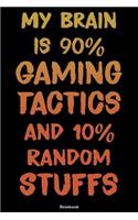 My brain is 90% Gaming Tactics and 10% Random Stuffs: Gaming Notebook college book diary journal booklet memo composition book 110 sheets - ruled paper 6x9 inch
