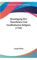 Bestatigung Der Naturlichen Und Geoffenbarten Religion (1756): (English)