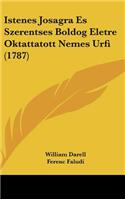 Istenes Josagra Es Szerentses Boldog Eletre Oktattatott Nemes Urfi (1787)