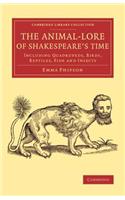 Animal-Lore of Shakespeare's Time: Including Quadrupeds, Birds, Reptiles, Fish and Insects