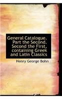 General Catalogue. Part the Second. Second the First, Containing Greek and Latin Classics: (English)