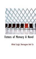 Fetters of Memory a Novel