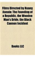 Films Directed by Huang Jianxin (Study Guide): The Founding of a Republic, the Wooden Man's Bride, the Black Cannon Incident(English)