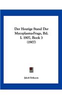 Der Heutige Stand Der Mycoplasma-Frage, Bd. I. 1907, Book 3 (1907)