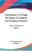 Catechisme a l'Usage de Toutes Les Eglises de l'Empire Francais: Avec 17 Gravures (1812)