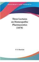 Three Lectures on Homeopathic Pharmaceutics (1878)