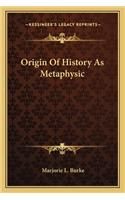Origin Of History As Metaphysic