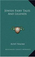 Jewish Fairy Tales and Legends