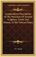 Compendious Description of the Museums of Ancient Sculpture, Greek and Roman, in the Vatican Palace