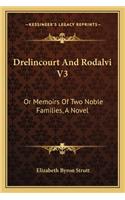 Drelincourt And Rodalvi V3: Or Memoirs Of Two Noble Families, A Novel(English)