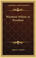 Woodrow Wilson As President