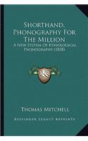 Shorthand, Phonography for the Million: A New System of Kyriological Phonography (1858)