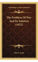 Problem of War and Its Solution (1922)