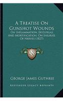 Treatise on Gunshot Wounds