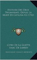 Histoire Des Deux Triumvirats, Depuis La Mort De Catilina V2 (1712)