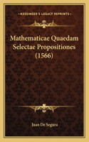 Mathematicae Quaedam Selectae Propositiones (1566)