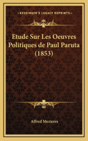 Etude Sur Les Oeuvres Politiques de Paul Paruta (1853)