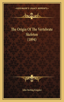 The Origin Of The Vertebrate Skeleton (1894)