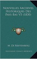 Nouvelles Archives Historiques Des Pays-Bas V5 (1830)
