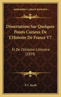 Dissertations Sur Quelques Points Curieux De L'Histoire De France V7